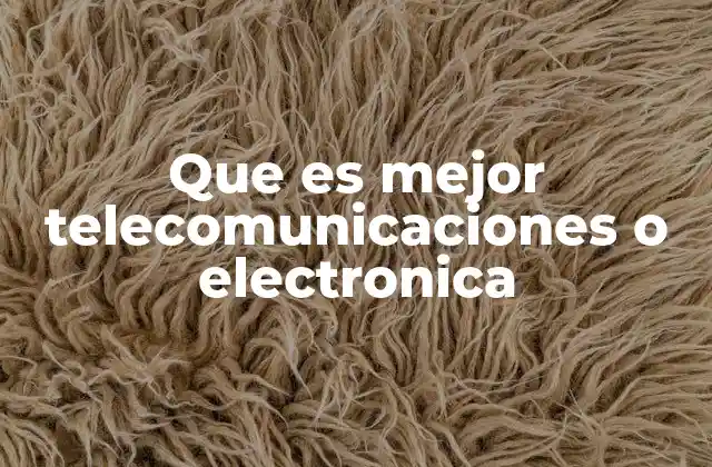 Que es Mejor Telecomunicaciones o Electronica