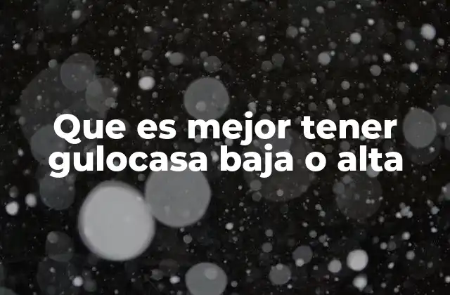 Que es Mejor Tener Gulocasa Baja o Alta