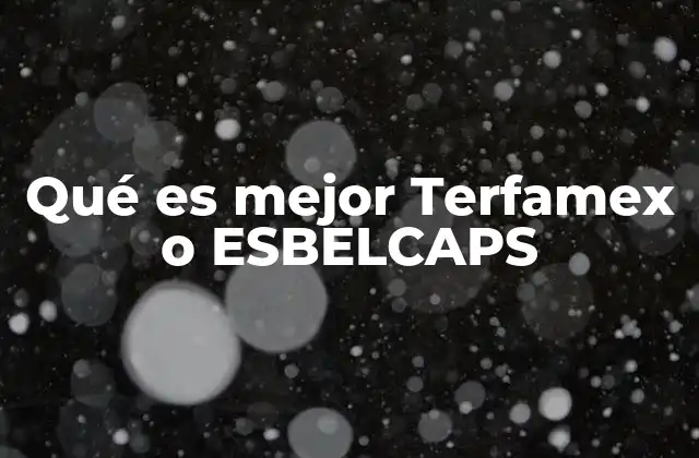 Qué es Mejor Terfamex o Esbelcaps