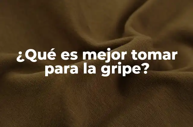 ¿qué es Mejor Tomar para la Gripe? 2 Medicamentos antivirales: ¿Son efectivos para la gripe?