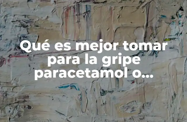 Qué es Mejor Tomar para la Gripe Paracetamol o Antifludes