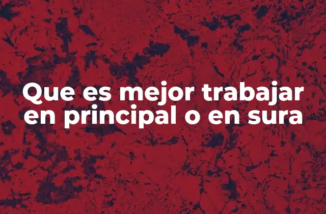 Que es Mejor Trabajar en Principal o en Sura