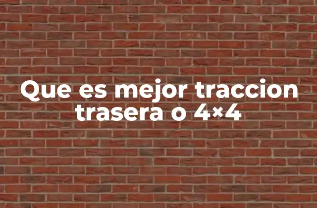 Que es Mejor Traccion Trasera o 4×4
