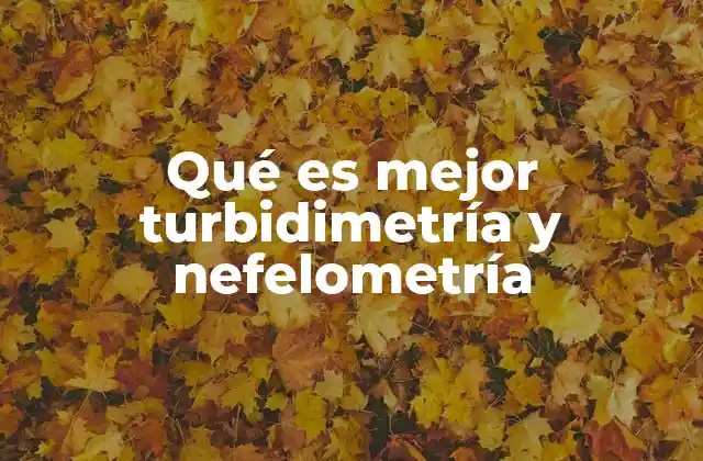 Qué es Mejor Turbidimetría y Nefelometría