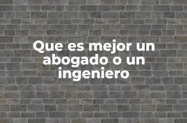 Que es Mejor un Abogado o un Ingeniero