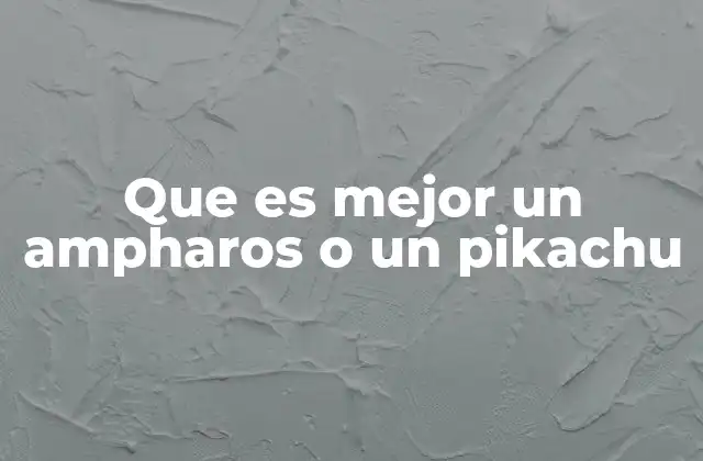 Que es Mejor un Ampharos o un Pikachu