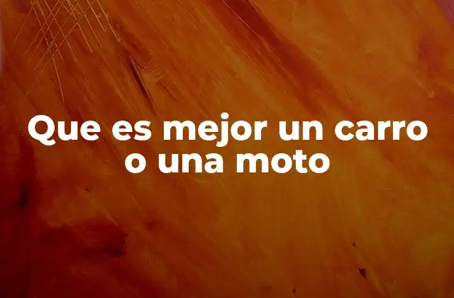 Que es Mejor un Carro o una Moto