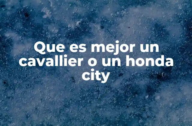 Que es Mejor un Cavallier o un Honda City