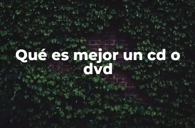 Qué es Mejor un Cd o Dvd
