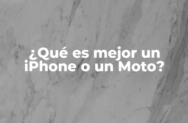 ¿qué es Mejor un Iphone o un Moto?