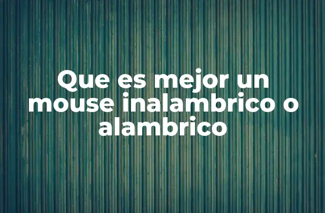 Que es Mejor un Mouse Inalambrico o Alambrico