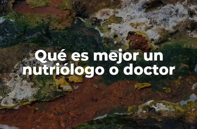 Qué es Mejor un Nutriólogo o Doctor