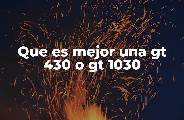 Que es Mejor una Gt 430 o Gt 1030