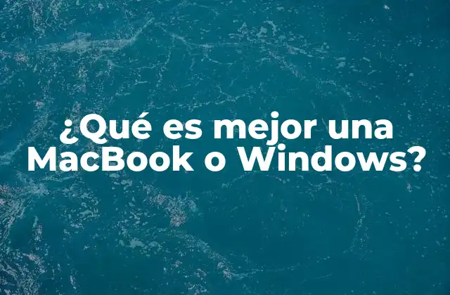 ¿qué es Mejor una Macbook o Windows?