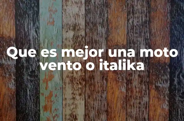 Que es Mejor una Moto Vento o Italika 2 Ventajas y desventajas de las motocicletas urbanas