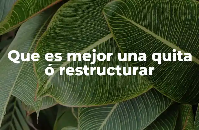 Que es Mejor una Quita Ó Restructurar