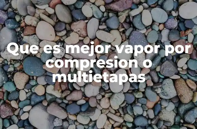 Ventajas y desventajas de los sistemas de vapor