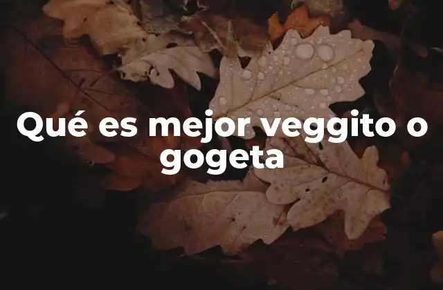 Qué es Mejor Veggito o Gogeta