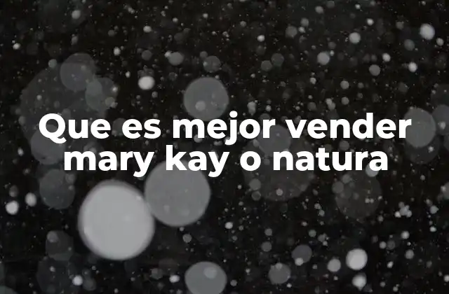 Que es Mejor Vender Mary Kay o Natura