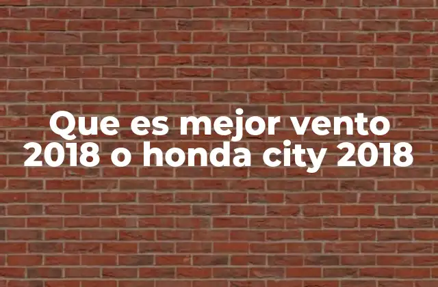 Que es Mejor Vento 2018 o Honda City 2018