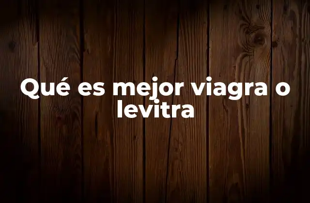 Comparativa entre Viagra y Levitra sin mencionar directamente los nombres