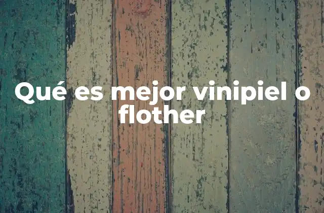 Qué es Mejor Vinipiel o Flother