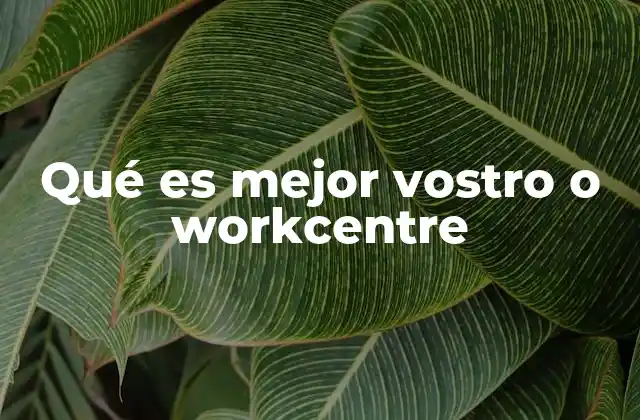 Comparando Vostro y WorkCentre sin mencionar directamente sus nombres