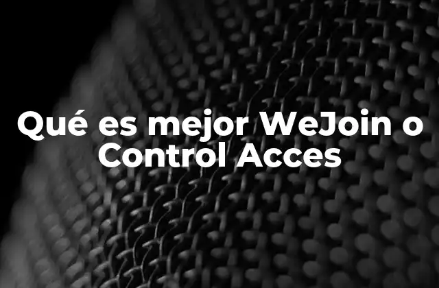 Qué es Mejor Wejoin o Control Acces