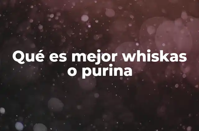 Qué es Mejor Whiskas o Purina