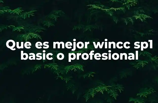 WinCC SP1 y sus versiones: ¿Cuál elegir según el proyecto?