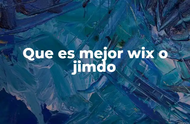 Que es Mejor Wix o Jimdo
