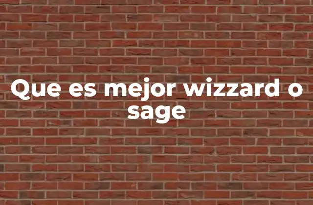 Que es Mejor Wizzard o Sage