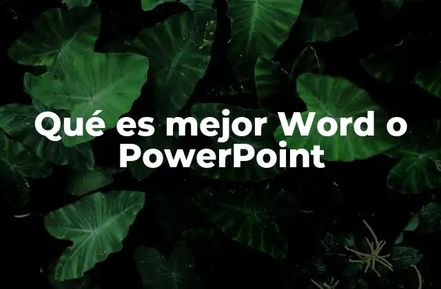 Qué es Mejor Word o Powerpoint