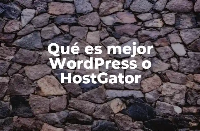 Qué es Mejor WordPress o Hostgator