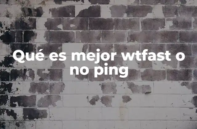 Qué es Mejor Wtfast o No Ping 2 Ventajas y desventajas de herramientas de optimización de conexión