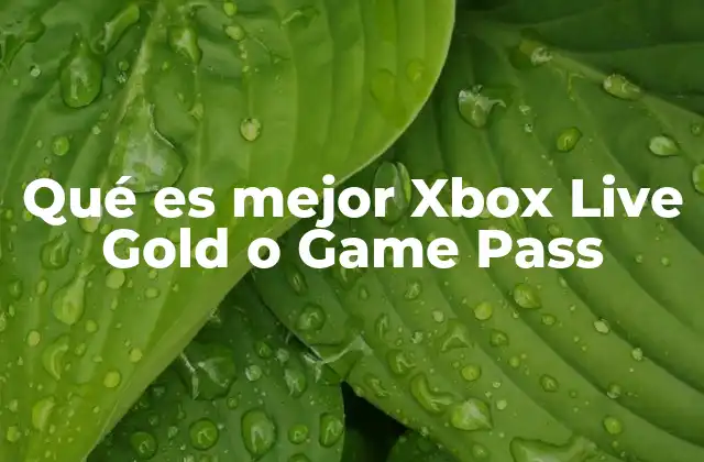 Qué es Mejor Xbox Live Gold o Game Pass