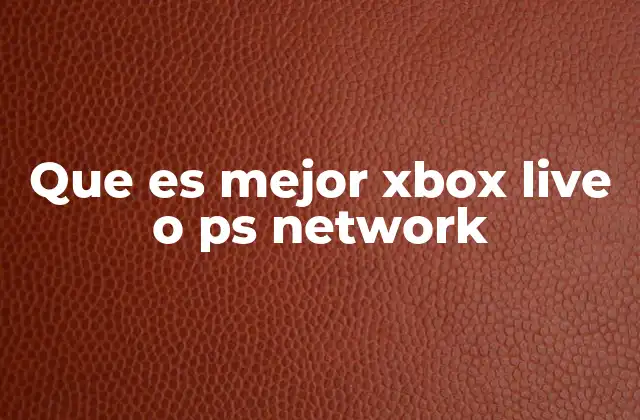 Que es Mejor Xbox Live o Ps Network