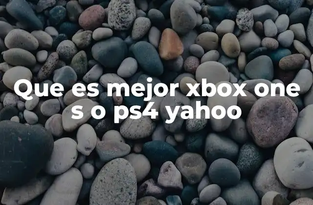 Que es Mejor Xbox One S o Ps4 Yahoo