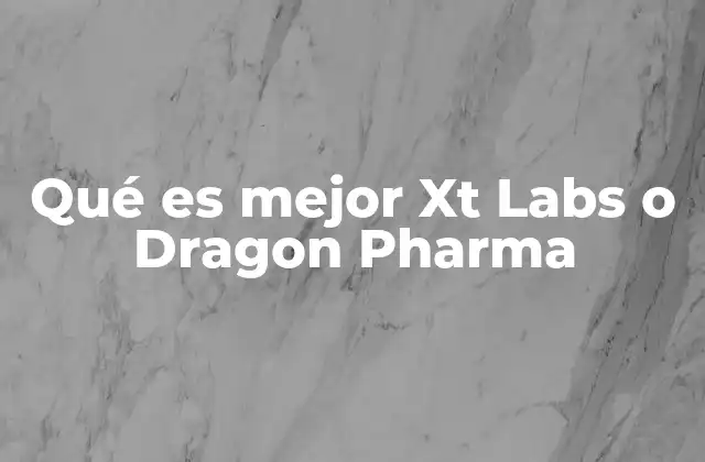 Qué es Mejor Xt Labs o Dragon Pharma