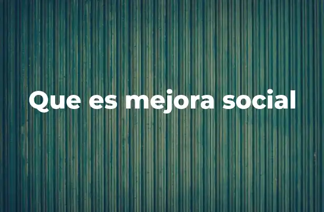 Que es Mejora Social