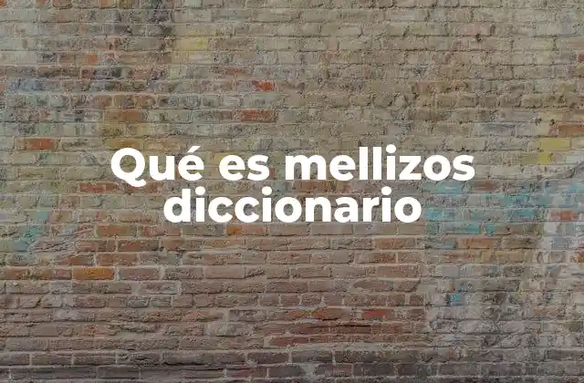 Qué es Mellizos Diccionario