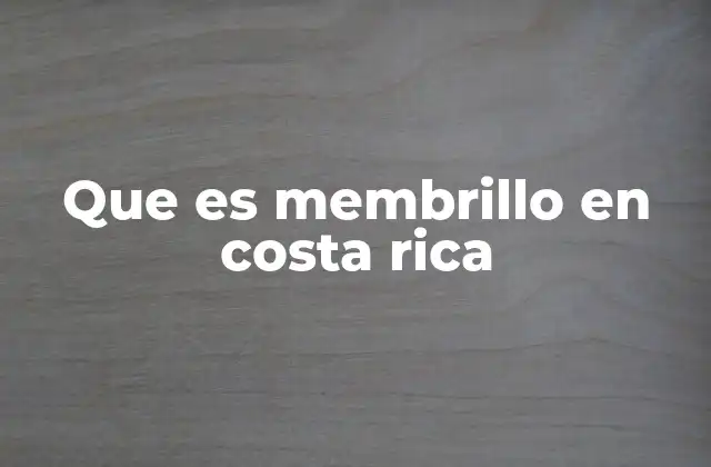 Que es Membrillo en Costa Rica 2 El papel del membrillo en la cultura gastronómica costarricense