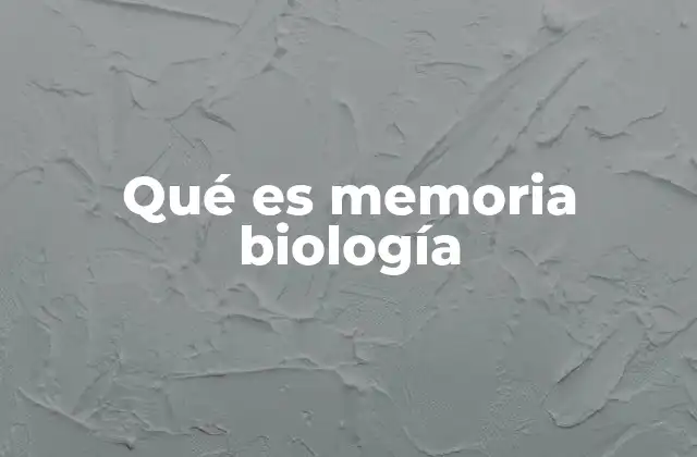 Qué es Memoria Biología