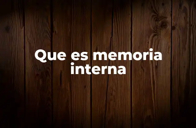 Que es Memoria Interna