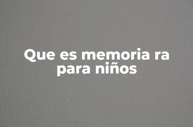Que es Memoria Ra para Niños