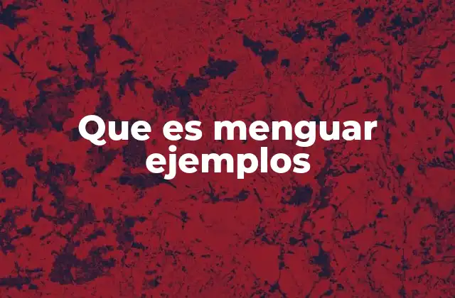 Que es Menguar Ejemplos
