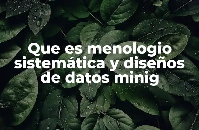 Que es Menologio Sistemática y Diseños de Datos Minig