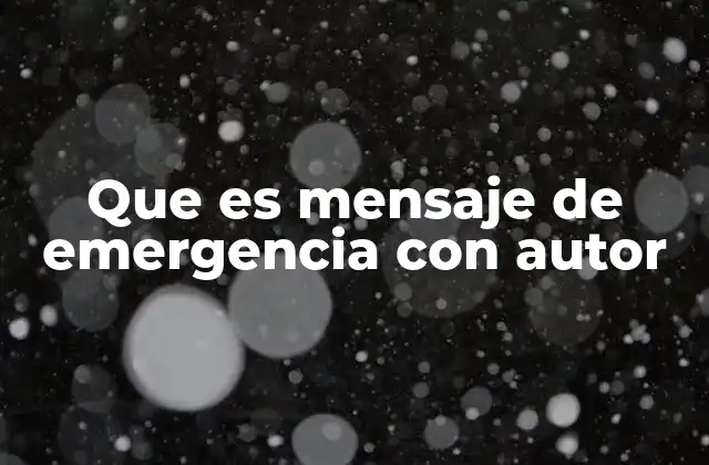 Que es Mensaje de Emergencia con Autor