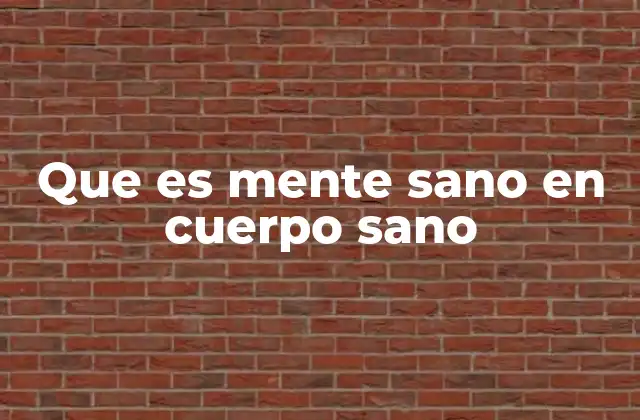 Que es Mente Sano en Cuerpo Sano