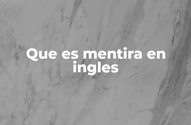 Que es Mentira en Ingles